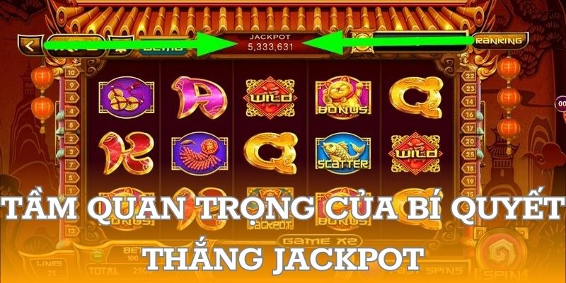 Tầm quan trọng của bí quyết thắng jackpot