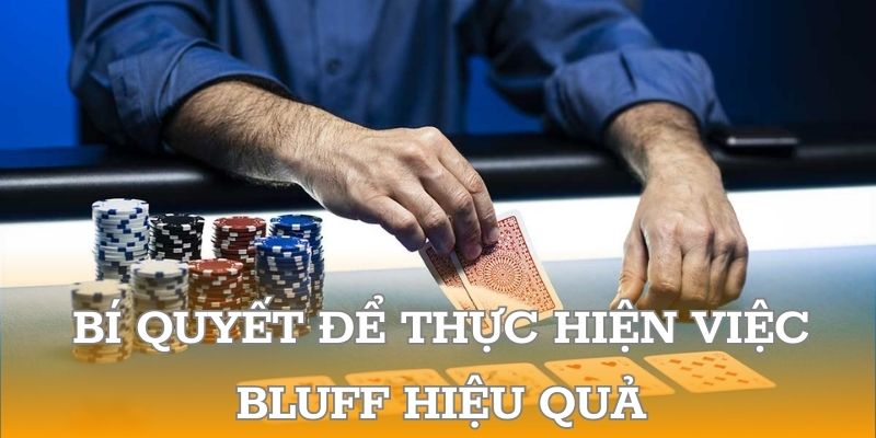 Bí quyết để thực hiện việc bluff hiệu quả