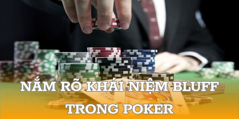 Nắm rõ khái niệm bluff trong poker là gì?