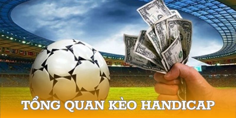 Tổng quan kèo handicap