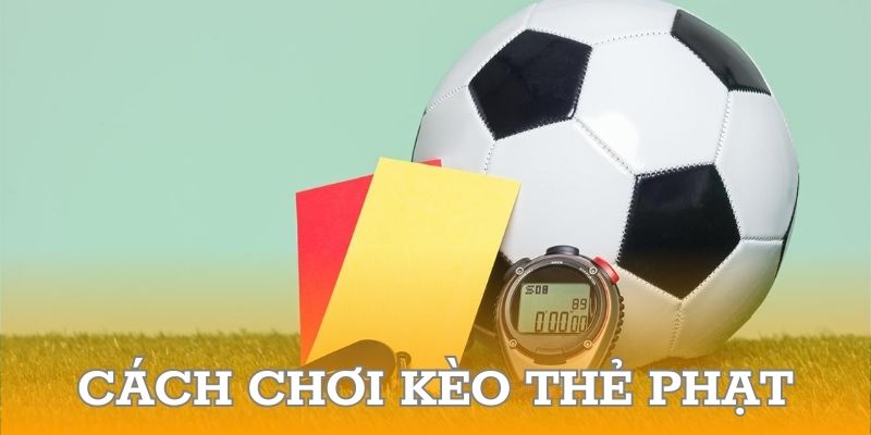 Cách chơi kèo thẻ phạt total booking từ a đến z