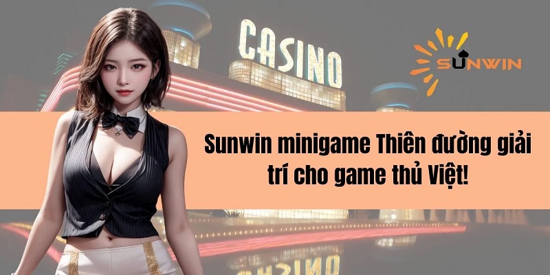 Mini game là thiên đường giải trí siêu đỉnh tải Sunwin