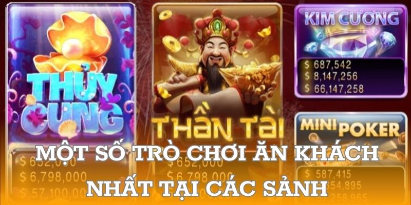 Một số trò chơi ăn khách nhất tại các sảnh