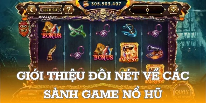 Giới thiệu đôi nét về các sảnh game nổ hũ