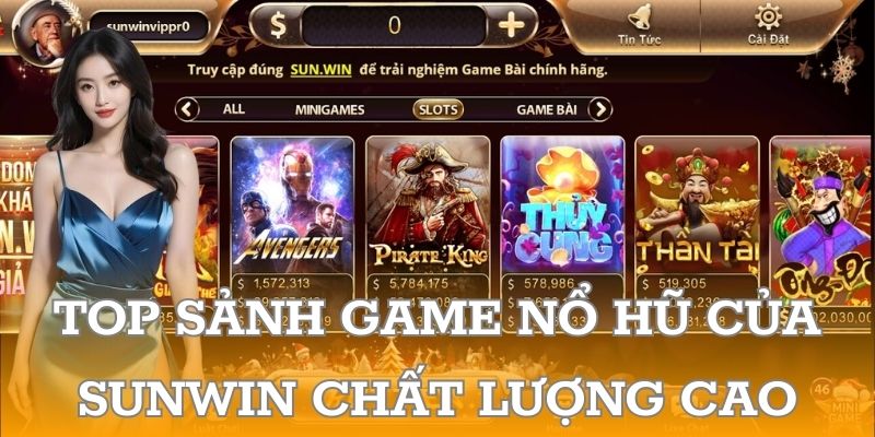 Top sảnh game nổ hũ của SUNWIN chất lượng cao