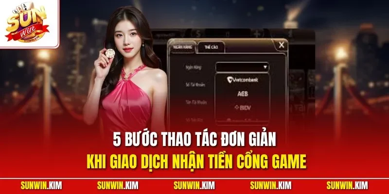 5 bước thao tác đơn giản khi giao dịch nhận tiền cổng game